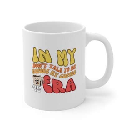 In My Era Mug - don't talk to me before my coffee 11oz - Image 4